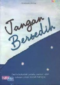 Image of Jangan Bersedih : Derita bukanlah petaka, namun ialah cobaan untuk meraih bahagia.
