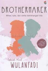 Image of Brothermaker: Mimpi, luka dan cinta kemenangan kita